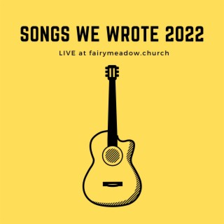 Songs We Wrote 2022 (Live)
