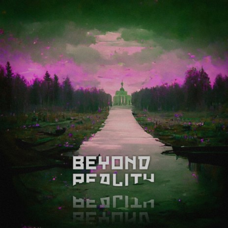 Beyond Reality | Boomplay Music