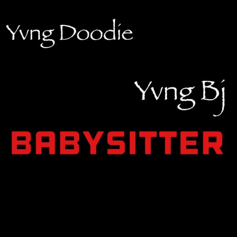 BABYSITTER ft. Yvng Doodie