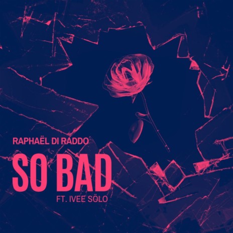 So Bad ft. Ivee Sölo | Boomplay Music