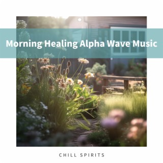 Morning Healing Alpha Wave Music