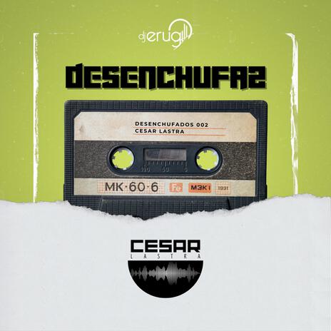 Desenchufados Sessions, Edición cinco ft. Cesar Lastra | Boomplay Music