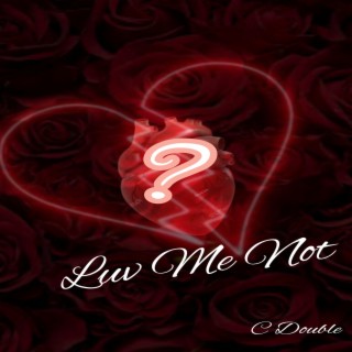 Luv Me Not