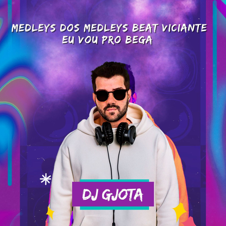 Medleys Dos Medleys Beat Viciante Eu Vou Pro Bega | Boomplay Music