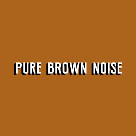 Brown Noise: Deep | Boomplay Music