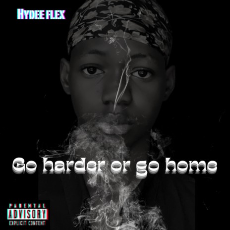 Go Harder or Go Home | Boomplay Music