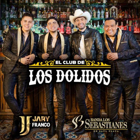 El Club De Los Dolidos ft. Banda Los Sebastianes De Saúl Plata | Boomplay Music