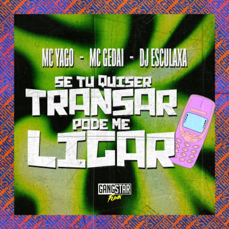 Se Tu Quiser Transar, Pode Me Ligar ft. Dj Esculaxa & MC Gedai | Boomplay Music