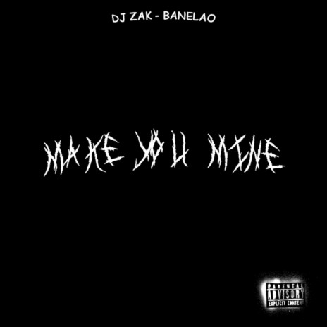 Make You Mine ft. Banelao | Boomplay Music