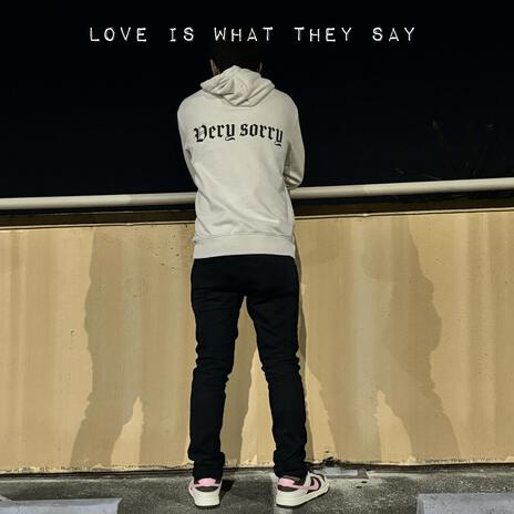 Love Is What They Say | Boomplay Music