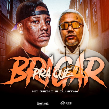 Brigar pra Que ft. Dj Stay | Boomplay Music