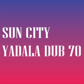 SUN CITY YADALA DUB 70