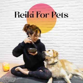 Reiki For Pets: Givie Your Animals a Sense of Peace, Alleviate Fears & Relieve Tension