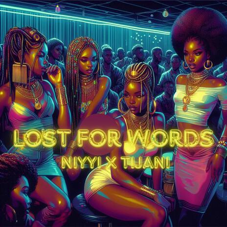 Lost for Words ft. Tijani | Boomplay Music