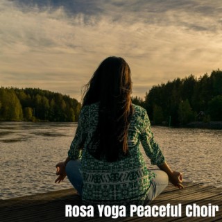 Rosa Yoga Peaceful Choir