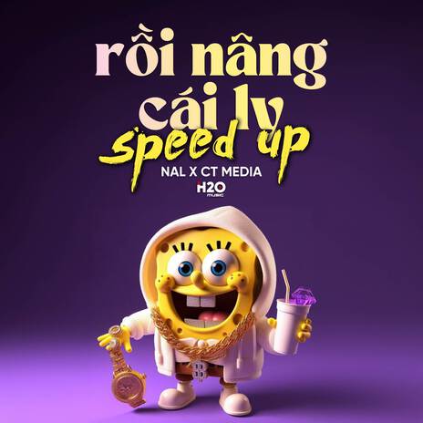 Rồi Nâng Cái Ly (Speed Up) ft. CT Media | Boomplay Music