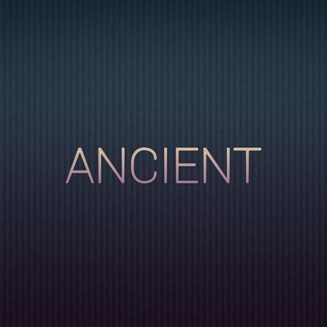 Ancient | Boomplay Music