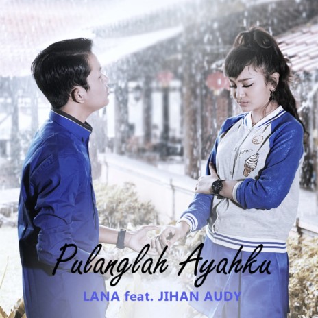 Pulanglah Ayahku ft. Jihan Audy | Boomplay Music