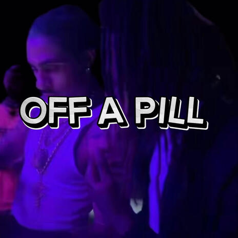 Off A Pill | Boomplay Music