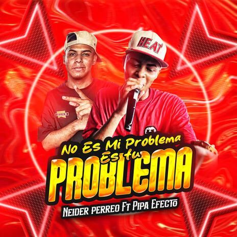 No es mi Problema es tu Problema (Guarapo 2024) ft. NEIDER PERREO | Boomplay Music