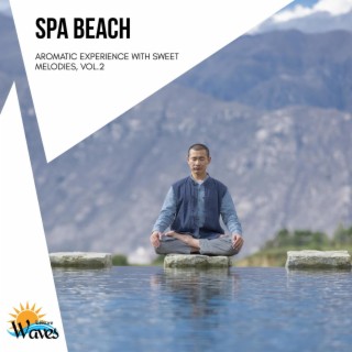 Spa Beach - Aromatic Experience with Sweet Melodies, Vol.2