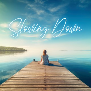 Slowing Down: Clear Your Thoughts, Start Meditating, Find Time to Listen to Your Intuition