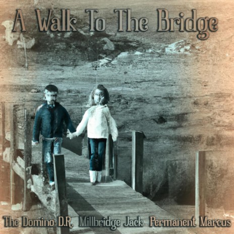 A Walk To The Bridge (feat. Millbridge Jack & Permanent Marcus) | Boomplay Music