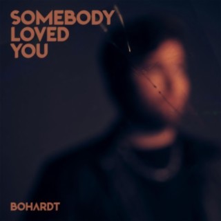 Somebody Loved You