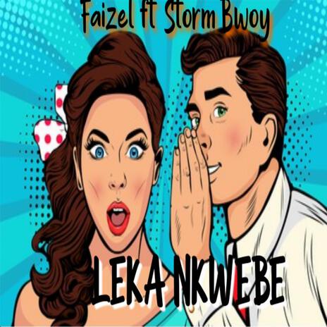 LEKA NKWEBE ft. Storm Bwoy | Boomplay Music