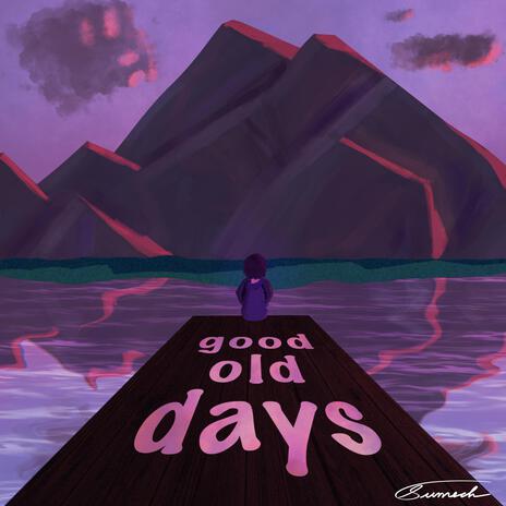 Good Old Days | Boomplay Music