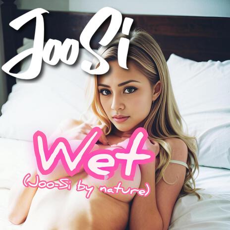 Wet (Joo-Si By Nature) | Boomplay Music