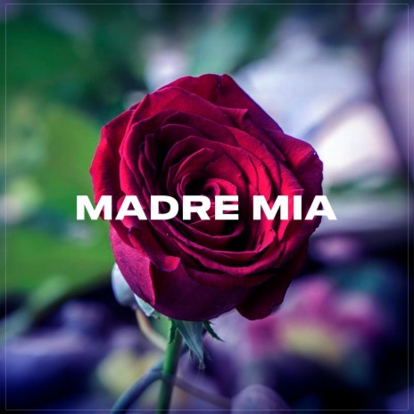 Madre Mia | Boomplay Music