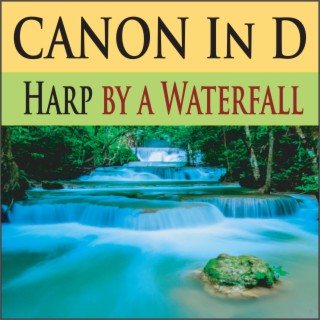 Canon In D Harp by a Waterfall