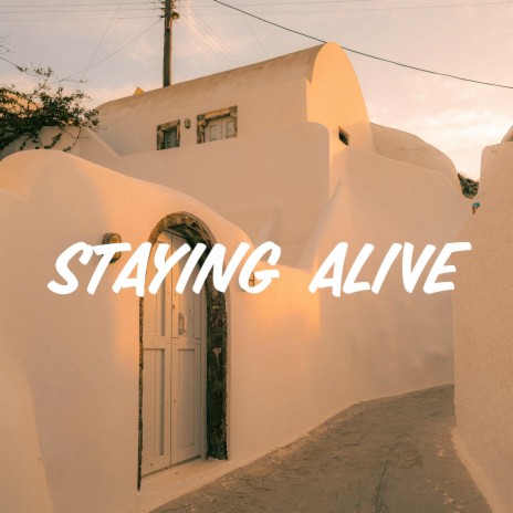 Staying Alive | Boomplay Music
