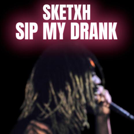 Sip my Drank | Boomplay Music