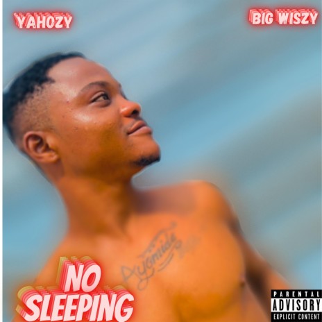 No Sleeping ft. Yahozy & Big Wiszy | Boomplay Music
