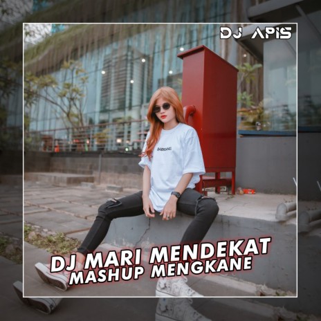 DJ Mari Mendekat Mashup Mengkane | Boomplay Music