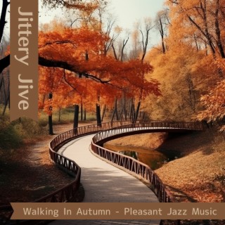 Walking in Autumn-Pleasant Jazz Music
