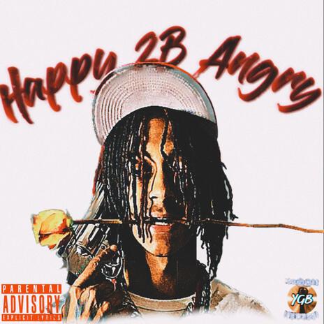 Happy 2B Angry | Boomplay Music