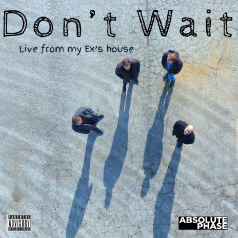 Don't Wait (Live from my Ex's House) | Boomplay Music