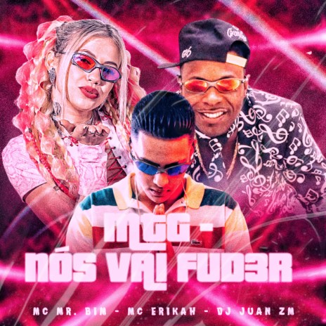 Mtg - Nós Vai Fud3R ft. Mc Erikah & Mc Mr. Bim | Boomplay Music