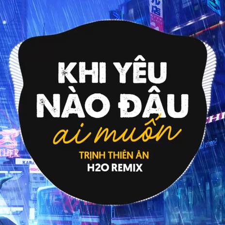 Khi Yêu Nào Đâu Ai Muốn (Remix Deep House) ft. Trịnh Thiên Ân | Boomplay Music