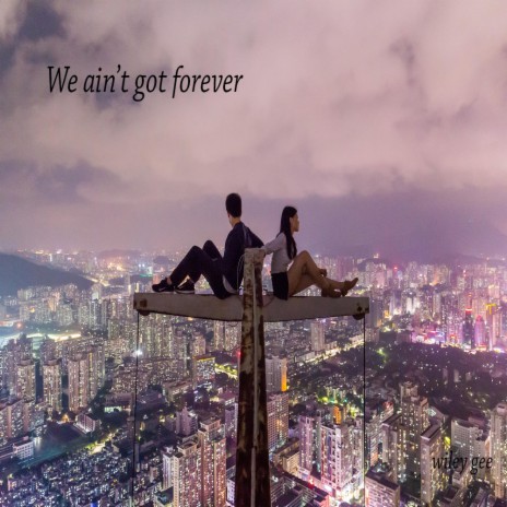 we ain't got forever | Boomplay Music