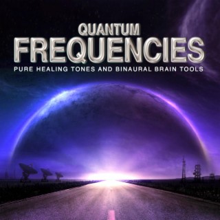 Quantum Frequencies (Pure Healing Tone and Binaural Brain Tools)