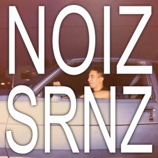 NOIZ SRNZ