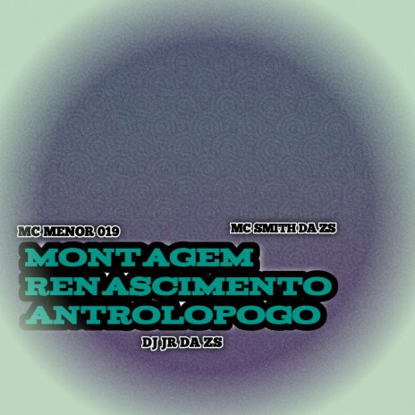 Montagem Renascimento Antrolopogo ft. MC MENOR DA 019 & DJ JR DA ZS