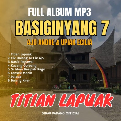 Full Album Basiginyang 7 Titian Lapuak ft. Upiak Ecilia | Boomplay Music