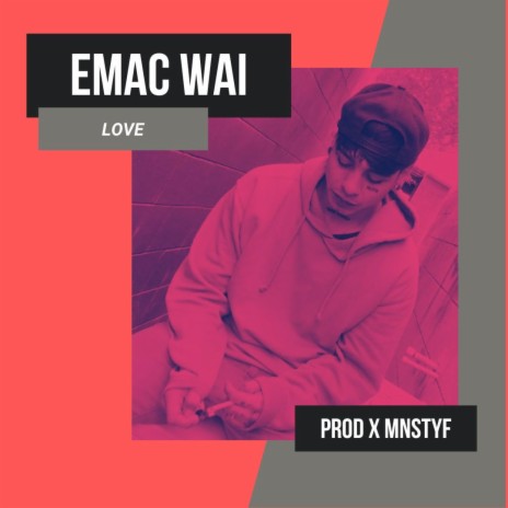 EMAC WAI LOVE ft. MNSTYF | Boomplay Music