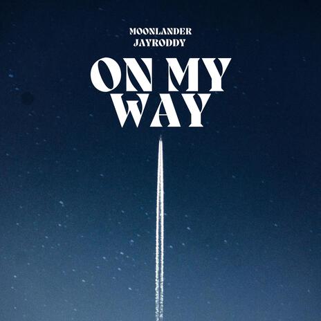 ON MY WAY ft. JayRoddy | Boomplay Music