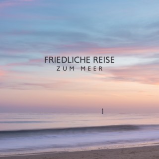 Friedliche Reise zum Meer: Das beruhigende Rauschen der Meereswellen Sorgt für Entspannung (Keine Musik)